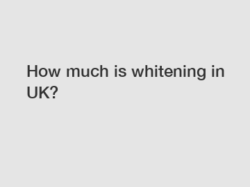 How much is whitening in UK?