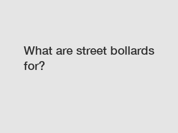 What are street bollards for?