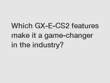 Which GX-E-CS2 features make it a game-changer in the industry?