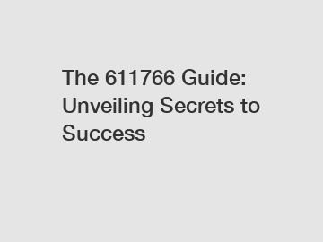 The 611766 Guide: Unveiling Secrets to Success