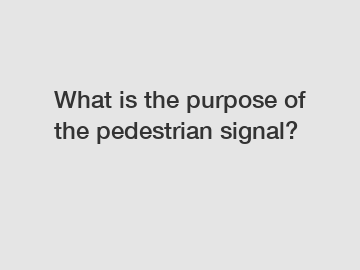 What is the purpose of the pedestrian signal?