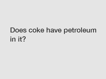 Does coke have petroleum in it?