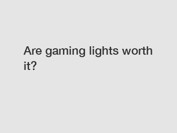 Are gaming lights worth it?