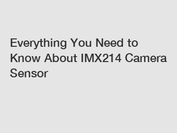Everything You Need to Know About IMX214 Camera Sensor