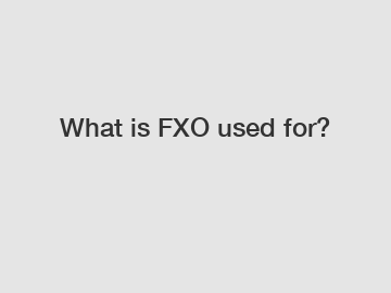 What is FXO used for?