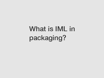 What is IML in packaging?