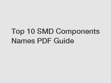 Top 10 SMD Components Names PDF Guide