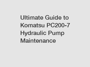 Ultimate Guide to Komatsu PC200-7 Hydraulic Pump Maintenance