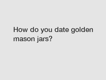 How do you date golden mason jars?