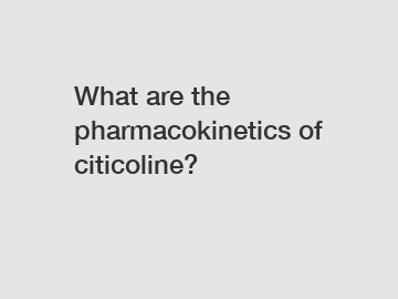 What are the pharmacokinetics of citicoline?