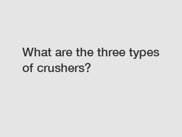What are the three types of crushers?