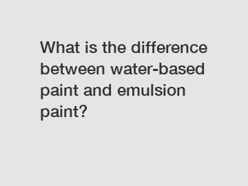 What is the difference between water-based paint and emulsion paint?