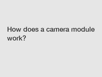 How does a camera module work?