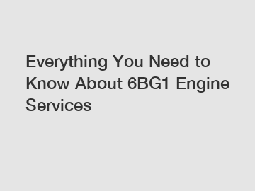 Everything You Need to Know About 6BG1 Engine Services