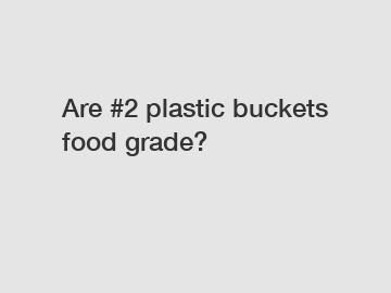 Are #2 plastic buckets food grade?