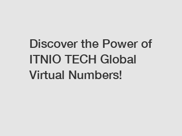 Discover the Power of ITNIO TECH Global Virtual Numbers!