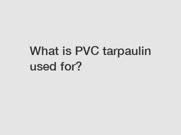 What is PVC tarpaulin used for?