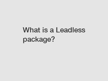 What is a Leadless package?