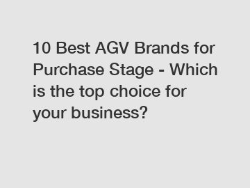 10 Best AGV Brands for Purchase Stage - Which is the top choice for your business?