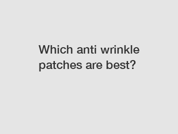 Which anti wrinkle patches are best?