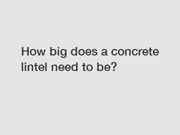 How big does a concrete lintel need to be?