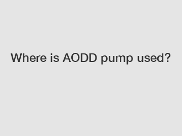 Where is AODD pump used?