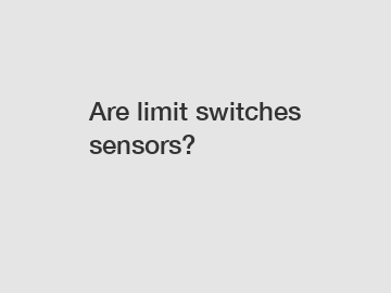 Are limit switches sensors?