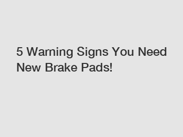 5 Warning Signs You Need New Brake Pads!