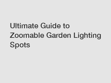 Ultimate Guide to Zoomable Garden Lighting Spots