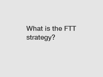What is the FTT strategy?