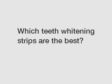 Which teeth whitening strips are the best?