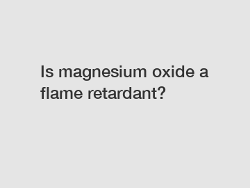 Is magnesium oxide a flame retardant?