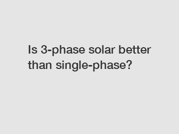 Is 3-phase solar better than single-phase?