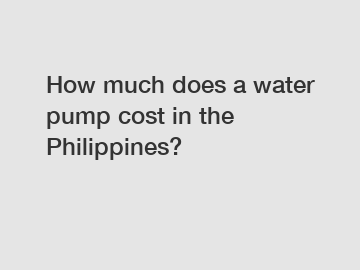How much does a water pump cost in the Philippines?
