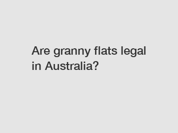 Are granny flats legal in Australia?