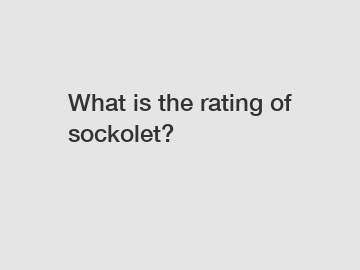 What is the rating of sockolet?