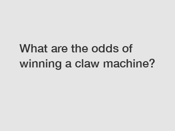 What are the odds of winning a claw machine?