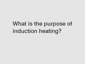 What is the purpose of induction heating?