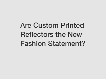 Are Custom Printed Reflectors the New Fashion Statement?