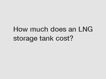 How much does an LNG storage tank cost?