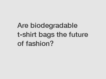 Are biodegradable t-shirt bags the future of fashion?