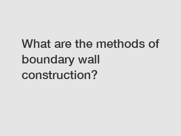 What are the methods of boundary wall construction?