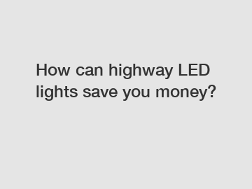 How can highway LED lights save you money?