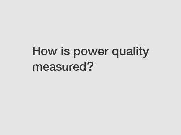 How is power quality measured?