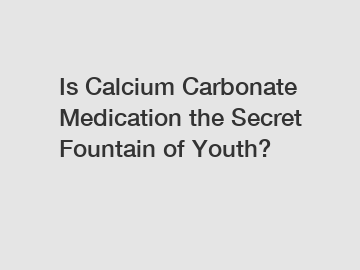 Is Calcium Carbonate Medication the Secret Fountain of Youth?