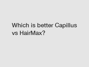 Which is better Capillus vs HairMax?