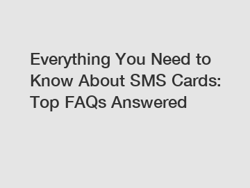 Everything You Need to Know About SMS Cards: Top FAQs Answered
