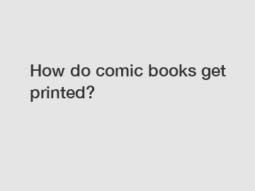 How do comic books get printed?