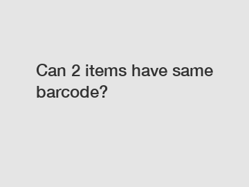 Can 2 items have same barcode?