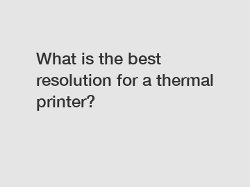 What is the best resolution for a thermal printer?